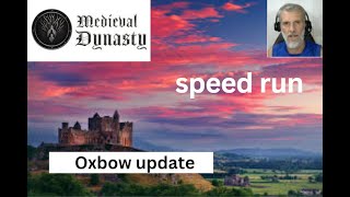 Medieval Dynasty/Oxbow Speed Run 1