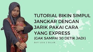 CARA EXPRESS BIKIN SIMPUL JANGKAR DENGAN JARIK DAN TIPS MENYUSUI BAYI DALAM GENDONGAN JARIK