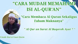 Cara Mudah Memahami Isi Al-Qur'an||Q.S Al Baqarah Ayat 7 || Ustadz Harist Fauzi Hazin