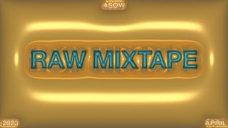 Raw Mixtape April 2023