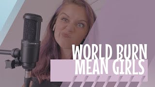 World Burn (cover) From "Mean Girls"