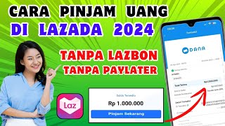 Cara Pinjam Saldo DANA di Lazada Terbaru - Pinjam Uang di Lazada