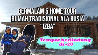 CERITA ANAK RANTAU : HOME TOUR RUMAH TRADISIONAL RUSIA