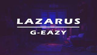 G-Eazy - Lazarus ( Lyrics )