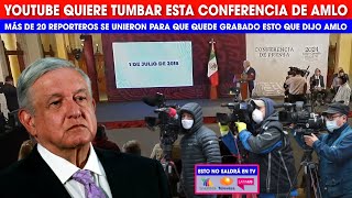 ALERT4:YOUTUBE QUIERE TUMB4R ESTA CONFERENCIA DE AMLO ¡MÁS DE 20 REPORTEROS GRABARON TODO! COMPARTE