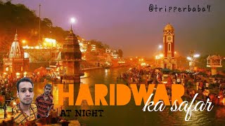 Haridwar ka safar | Hari ki pauri | Night | @Tripperbaba7