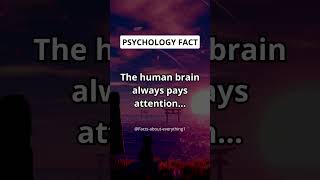 The human brain always pays attention... #shorts #facts