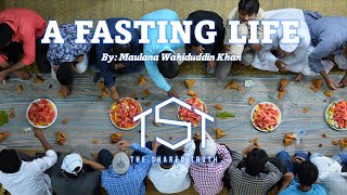 A Life of Fasting by Maulana Wahiduddin Khan