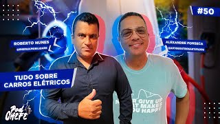 🔴 TUDO SOBRE CARROS ELÉTRICOS COM ALEXANDRE e ROBERTO - PODCHEFE #51