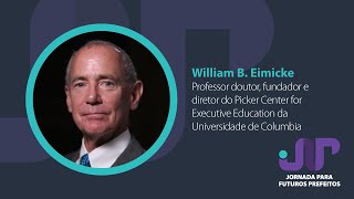 Jornada para Futuros Prefeitos | Módulo internacional, com William B. Eimicke