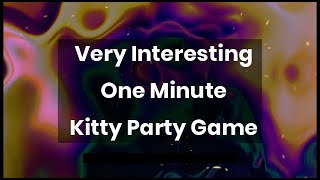 kitty party games for ladies one minute | One Minute Game | Group Game | Fun Game