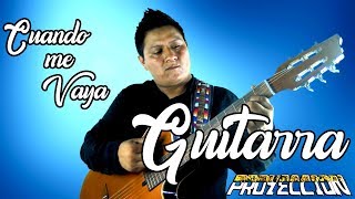 GUITARRA  -  CUANDO ME VAYA  -  PROYECCION