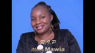 R.I.P Mercy Mawia.