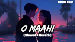 O Maahi (Slowed + Reverb) | Pritam, Arijit Singh | Dunki | ROCK BGM