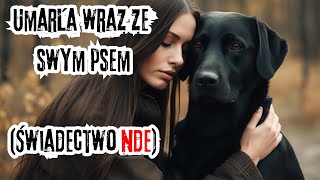 Umarła wraz ze swym psem w wypadku. Opowiedziała, co dzieje się ze zwierzętami po ich śmierci!!! NDE