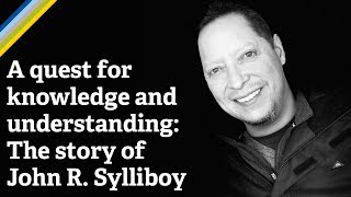 A quest for knowledge and understanding: The story of John R. Sylliboy