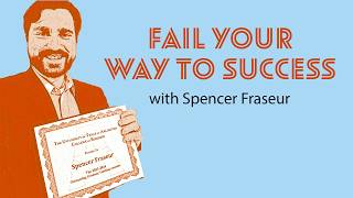 Why Failing Is the Secret Ingredient to Winning Big with Spencer Fraseur (#29)