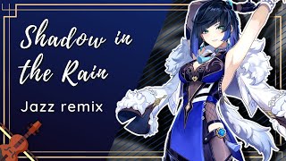 Shadow in the Rain (Yelan's Theme)/Genshin Impact Yelan/夜兰 Character Demo Jazz Mix