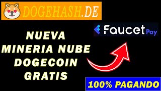 DOGEHASH: Nueva minería en NUBE DOGECOIN || DOGECOIN 100% GRATIS || Directamente a FAUCETPAY ||