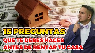 15 Preguntas Clave que Debes Hacerte Antes de Rentar una Casa de Inversión.