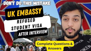 UK Embassy Refused Student Visa || Don’t Do This Mistake || UK Embassy Interview