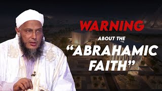 Warning About the Abrahamic Faith | Shaykh Mohammad Hasan al-Dido