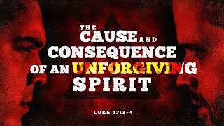 The Cause and Consequences of an Unforgiving Spirit