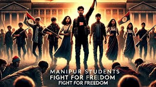 Manipur Students' Fight for Freedom: A Movement Ignored #india