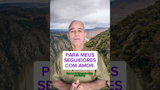 PARA MEUS SEGUIDORES COM AMOR