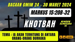 Khotbah Markus 15:20b-32. Tema : Ia akan terhitung di antara orang-orang durhaka. Tgl. 24-30 Maret