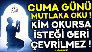 CUMA GÜNÜ DUASI MUTLAKA OKU! - Kim Okumaya Devam Ederse İSTEĞİ GERİ ÇEVRİLMEZ! ( Cuma Duası, Dinle )