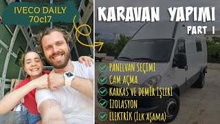 KARAVAN YAPIMI | Araç seçimi, antipas uygulamaları, cam açma, izolasyon ve elektrik işleri | Part 1