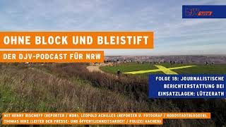 Folge 18 "Ohne Block und Bleistift": In Lützerath im Einsatz