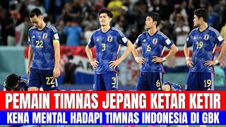 PEMAIN TIMNAS JEPANG KETAR KETIR, KENA MENTAL HADAPI TIMNAS INDONESIA DI GBK