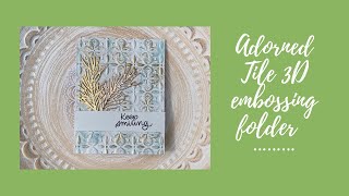 Shabby style card using the Sizzix Adorned Tile 3D embossing folder and Hidden Leaves die set