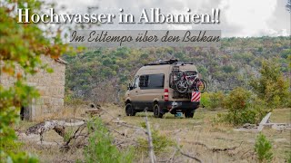 🌊 Hochwasser in Albanien- Im Eiltempo mit dem Sprinter 4x4 über den Balkan 🚐💨 | Vlog 2