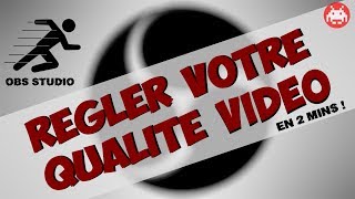 CONFIGURER OBS pour une TOP qualité vidéo | TUTO OBS STUDIO