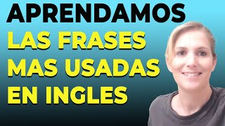 APRENDAMOS LAS FRASES BASICAS EN INGLES MAS USADAS - Most Common Phrases in  Basic English