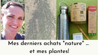 Mes derniers ACHATS "NATURE", plus respecteux de l'environnement... et mes petites HERBES!