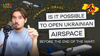 Ukraine is not Israel. Is it possible to open Ukrainian airspace before the end of the war?