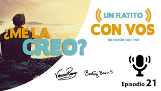 ¿Me la Creo? - Un Ratito con VOS - Episodio 21