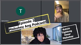 Mabuhey Ang Podcast - Kuwentuhang May Tama Ep. 3