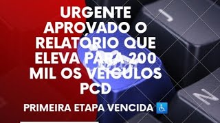 URGENTE - APROVADO O RELATÓRIO QUE ELEVA PARA 200 MIL VEÍCULOS PCD(PL5149)@SilvinhoSobreRodas