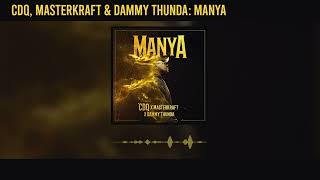 CDQ, Masterkraft and Dammy Thunda - Manya (Official Audio)