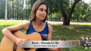 Black - Wonderful life cover by Tatiana (AlterEgo-T)