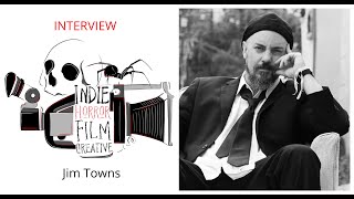 Meet the Filmmaker Indie Horror Film Creative  Jim Towns