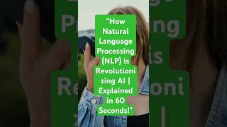 "How Natural Language Processing (NLP) is Revolutionizing AI | Explained in 60 Seconds!"