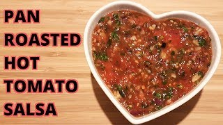 🌶️🍅 Homemade Pan Roasted Spicy Tomato Salsa Recipe | Impress Your Family By Cooking A Spicy Food