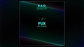 B.A.D. - 02. Fux // DROP