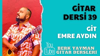 Gitar Dersi 39 Git Emre Aydın (Berk Yayman)